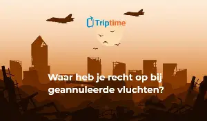 Vlucht geannuleerd of vertraagd: rechten & compensatie